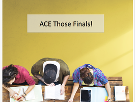 How to ACE your Final Exams
