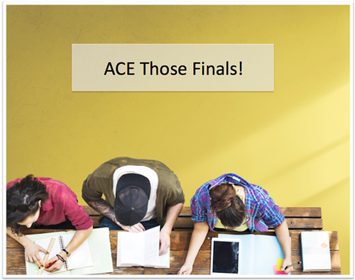 How to ACE your Final Exams